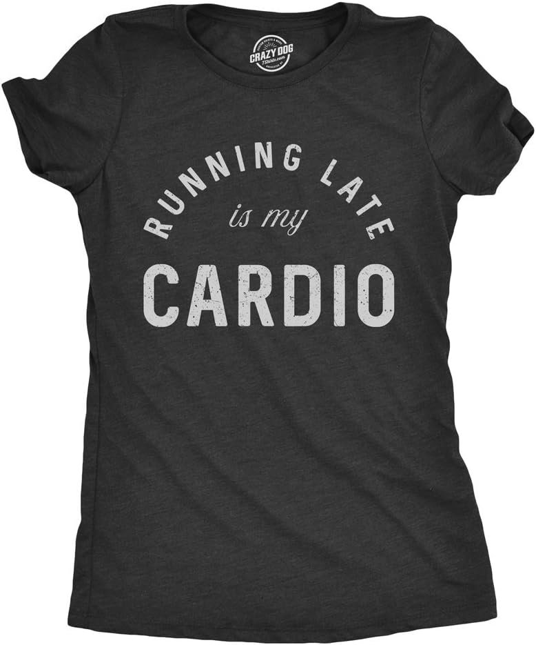 Womens Running Late is My Cardio T Shirt Funny Fitness Workout Sarcastic Gym Tee